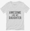 Awesome Like My Daughter Fathers Day Womens Vneck Shirt 666x695.jpg?v=1700397083