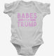 Babes For Trump  Infant Bodysuit