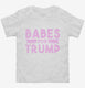 Babes For Trump  Toddler Tee