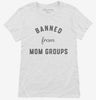 Banned From Mom Groups Womens Shirt 666x695.jpg?v=1700371439