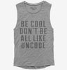 Be Cool Dont Be All Like Uncool Womens Muscle Tank Top 666x695.jpg?v=1700489499