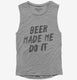 Beer Made Me Do It  Womens Muscle Tank