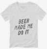 Beer Made Me Do It Womens Vneck Shirt 666x695.jpg?v=1700470295