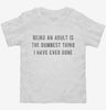 Being An Adult Is The Dumbest Thing I Have Ever Done Toddler Shirt 666x695.jpg?v=1700655735