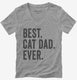 Best Cat Dad Ever  Womens V-Neck Tee