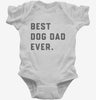 Best Dog Dad Ever Infant Bodysuit 666x695.jpg?v=1700396518