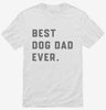 Best Dog Dad Ever Shirt 666x695.jpg?v=1700396517