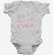 Best Wife Ever  Infant Bodysuit