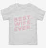 Best Wife Ever Toddler Shirt 666x695.jpg?v=1700655460