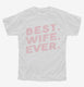 Best Wife Ever  Youth Tee