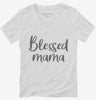 Blessed Mama Womens Vneck Shirt 666x695.jpg?v=1700396116