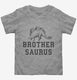 Brothersaurus Brother Dinosaur  Toddler Tee