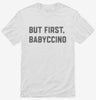 But First Babyccino Shirt 666x695.jpg?v=1700305995