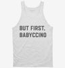 But First Babyccino Tanktop 666x695.jpg?v=1700305995