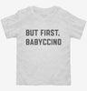 But First Babyccino Toddler Shirt 666x695.jpg?v=1700305995