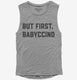 But First Babyccino  Womens Muscle Tank