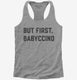 But First Babyccino  Womens Racerback Tank