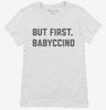 But First Babyccino Womens Shirt 666x695.jpg?v=1700305995