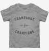 Champagne Is For Champions Toddler