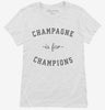 Champagne Is For Champions Womens Shirt 666x695.jpg?v=1700370533