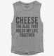 Cheese Is The Glue That Holds My Life Together  Womens Muscle Tank