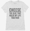 Cheese Is The Glue That Holds My Life Together Womens Shirt 666x695.jpg?v=1700414747