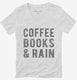 Coffee Books And Rain  Womens V-Neck Tee