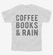 Coffee Books And Rain  Youth Tee