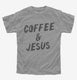 Coffee and Jesus  Youth Tee