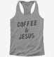 Coffee and Jesus  Womens Racerback Tank
