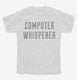 Computer Whisperer  Youth Tee