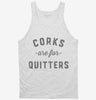 Corks Are For Quitters Funny Wine Tanktop 666x695.jpg?v=1700342117