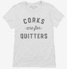 Corks Are For Quitters Funny Wine Womens Shirt 666x695.jpg?v=1700342117