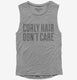 Curly Hair Don't Care Funny  Womens Muscle Tank