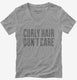 Curly Hair Don't Care Funny  Womens V-Neck Tee