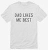 Dad Likes Me Best Shirt 666x695.jpg?v=1700651398