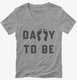 Daddy To Be  Womens V-Neck Tee