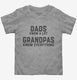 Dads Know A Lot Grandpas Know Everything  Toddler Tee