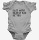 Dads With Beards Are Better  Infant Bodysuit