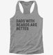 Dads With Beards Are Better  Womens Racerback Tank