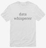 Data Whisperer Funny Data Analyst Shirt 666x695.jpg?v=1700369209