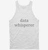 Data Whisperer Funny Data Analyst Tanktop 666x695.jpg?v=1700369209