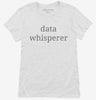 Data Whisperer Funny Data Analyst Womens Shirt 666x695.jpg?v=1700369209