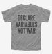 Declare Variables Not War  Youth Tee