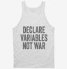 Declare Variables Not War Tanktop 666x695.jpg?v=1700404657