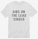 Dibs On The Lead Singer  Mens