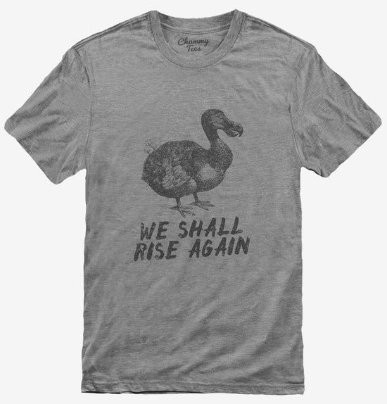 Dodo Bird Will Rise Again T-Shirt