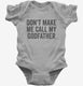 Don't Make Me Call My Godfather  Infant Bodysuit