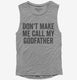 Don't Make Me Call My Godfather  Womens Muscle Tank
