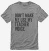 Dont Make Me Use My Teacher Voice